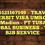 085121167149 – TRAVEL PENERBIT VISA UMROH DI Kota Madiun  – PT TUBAGUS GLOBAL BUSINESS – TGB B2B SERVICE