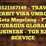 085121167149 – TRAVEL PENERBIT VISA UMROH DI Kota Magelang  – PT TUBAGUS GLOBAL BUSINESS – TGB B2B SERVICE