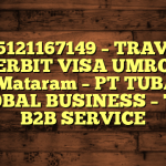 085121167149 – TRAVEL PENERBIT VISA UMROH DI Kota Mataram  – PT TUBAGUS GLOBAL BUSINESS – TGB B2B SERVICE