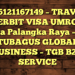 085121167149 – TRAVEL PENERBIT VISA UMROH DI Kota Palangka Raya  – PT TUBAGUS GLOBAL BUSINESS – TGB B2B SERVICE