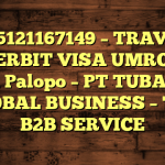 085121167149 – TRAVEL PENERBIT VISA UMROH DI Kota Palopo  – PT TUBAGUS GLOBAL BUSINESS – TGB B2B SERVICE
