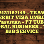 085121167149 – TRAVEL PENERBIT VISA UMROH DI Kota Pasuruan  – PT TUBAGUS GLOBAL BUSINESS – TGB B2B SERVICE