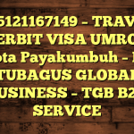 085121167149 – TRAVEL PENERBIT VISA UMROH DI Kota Payakumbuh  – PT TUBAGUS GLOBAL BUSINESS – TGB B2B SERVICE