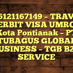 085121167149 – TRAVEL PENERBIT VISA UMROH DI Kota Pontianak  – PT TUBAGUS GLOBAL BUSINESS – TGB B2B SERVICE