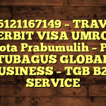 085121167149 – TRAVEL PENERBIT VISA UMROH DI Kota Prabumulih  – PT TUBAGUS GLOBAL BUSINESS – TGB B2B SERVICE