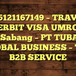 085121167149 – TRAVEL PENERBIT VISA UMROH DI Kota Sabang  – PT TUBAGUS GLOBAL BUSINESS – TGB B2B SERVICE