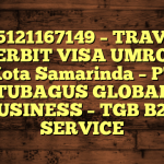 085121167149 – TRAVEL PENERBIT VISA UMROH DI Kota Samarinda  – PT TUBAGUS GLOBAL BUSINESS – TGB B2B SERVICE