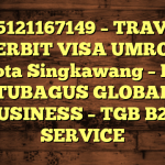 085121167149 – TRAVEL PENERBIT VISA UMROH DI Kota Singkawang  – PT TUBAGUS GLOBAL BUSINESS – TGB B2B SERVICE