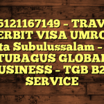 085121167149 – TRAVEL PENERBIT VISA UMROH DI Kota Subulussalam  – PT TUBAGUS GLOBAL BUSINESS – TGB B2B SERVICE