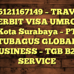 085121167149 – TRAVEL PENERBIT VISA UMROH DI Kota Surabaya  – PT TUBAGUS GLOBAL BUSINESS – TGB B2B SERVICE