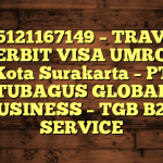 085121167149 – TRAVEL PENERBIT VISA UMROH DI Kota Surakarta  – PT TUBAGUS GLOBAL BUSINESS – TGB B2B SERVICE