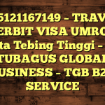 085121167149 – TRAVEL PENERBIT VISA UMROH DI Kota Tebing Tinggi  – PT TUBAGUS GLOBAL BUSINESS – TGB B2B SERVICE