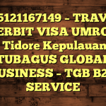 085121167149 – TRAVEL PENERBIT VISA UMROH DI Kota Tidore Kepulauan  – PT TUBAGUS GLOBAL BUSINESS – TGB B2B SERVICE