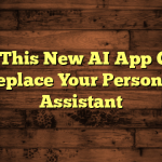 Why This New AI App Could Replace Your Personal Assistant